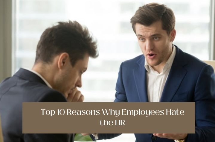 Top 10 Reasons Why Employees Hate The Hr Queknow 