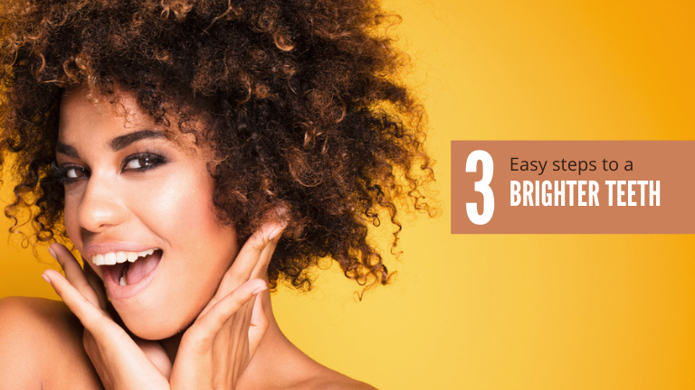 3 Easy Steps to A Brighter Teeth