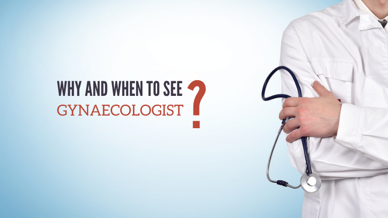 Why and When to See Gynaecologist