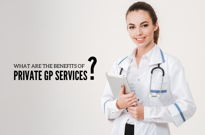 Benefits of private GP services