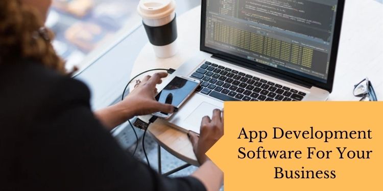 5 (Free+Paid) Popular App Development Software For Your Business