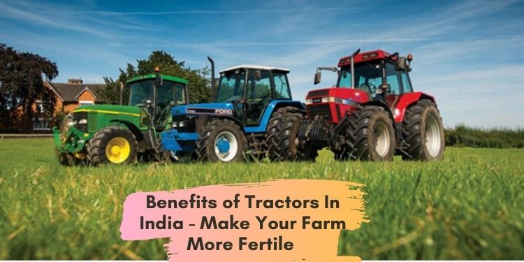 Benefits of Tractors In India