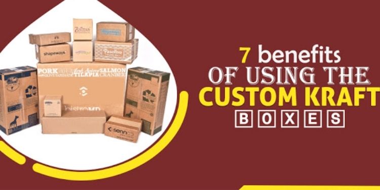 Mention 7 Benefits of Using the Custom Kraft Boxes