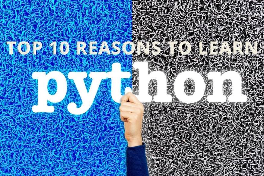 Why learn Python? Top 10 reasons to learn Python