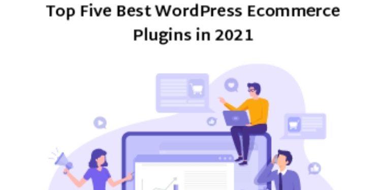 Top Five Best WordPress eCommerce Plugins in 2021