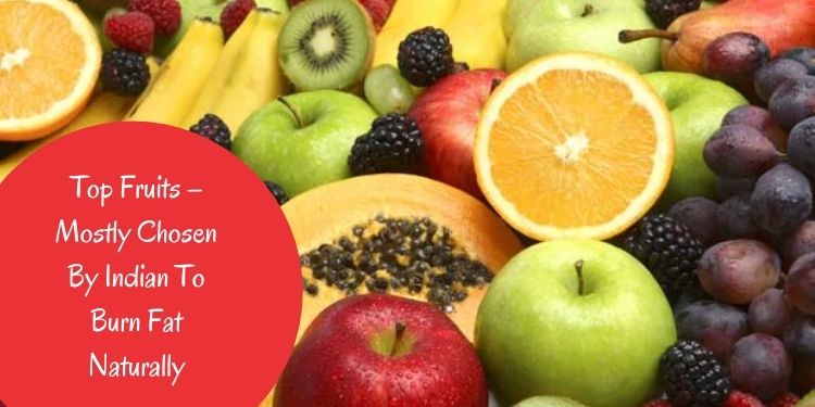 Top Fruits - Mostly Chosen By Indian To Burn Fat Naturally