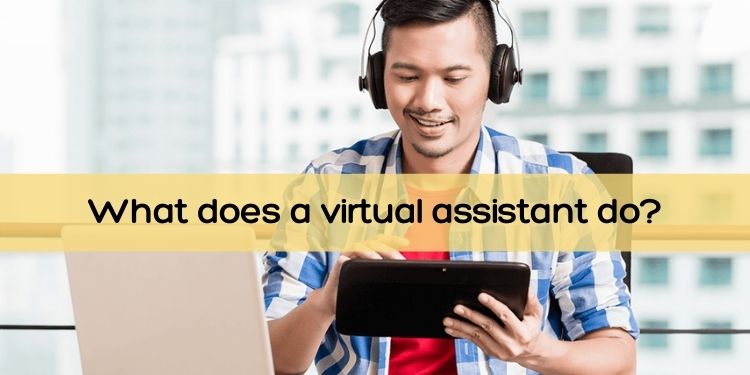 What Does a Virtual Assistant Do