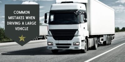 Common Mistakes When Driving a Large Vehicle