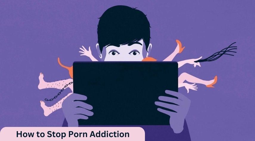 How to Stop Porn Addiction