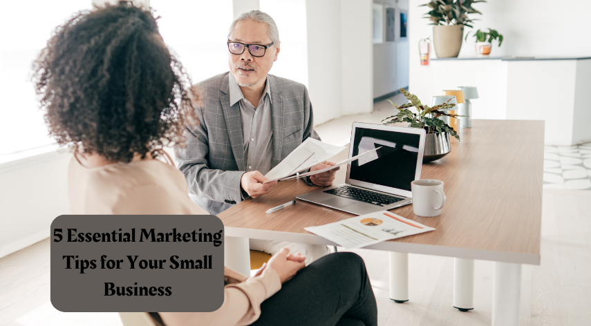 5 Essential Marketing Tips for Your Small Business