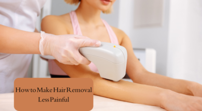 How to Make Hair Removal Less Painful