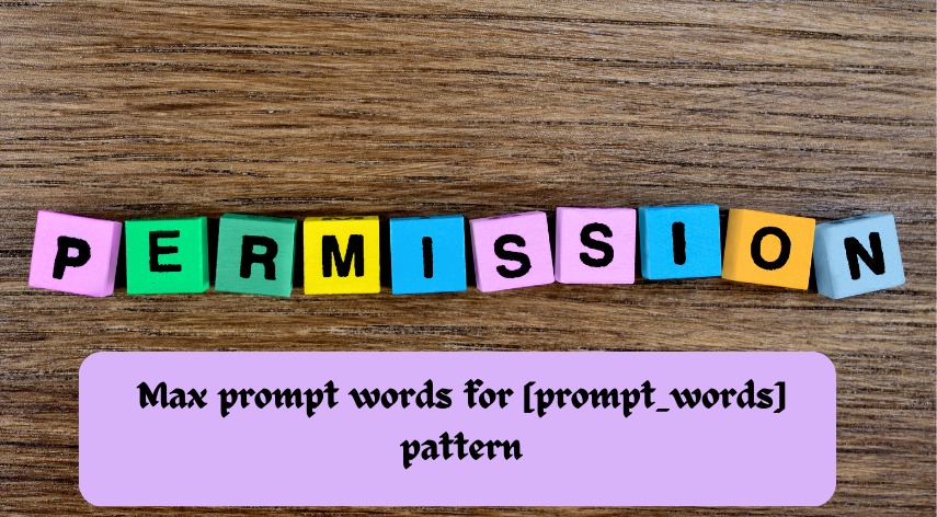 max prompt words for [prompt_words] pattern