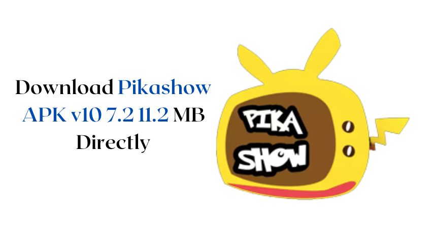 Download Pikashow APK v10 7.2 11.2 MB Directly