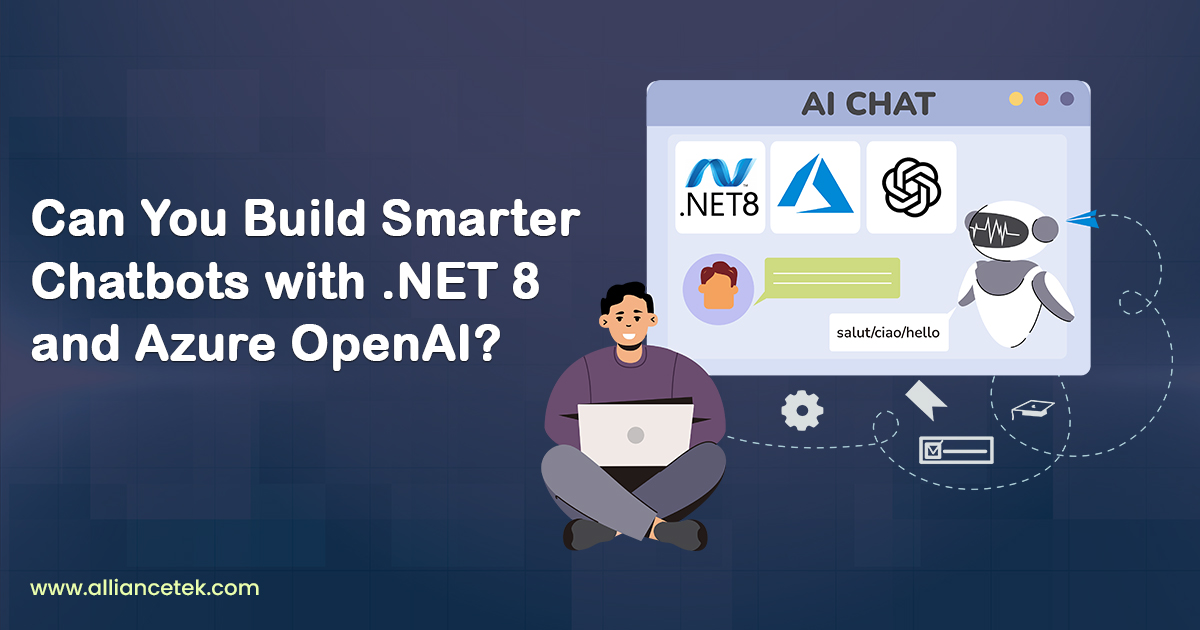 Can You Build Smarter Chatbots with .NET 8 and Azure OpenAI?
